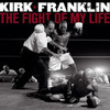 The Fight of My Life, Kirk Franklin