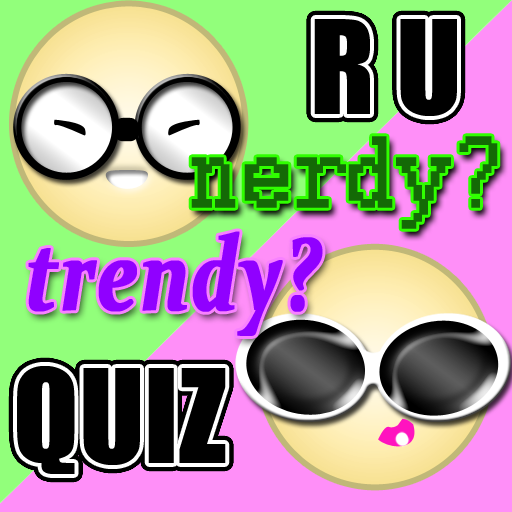R U Trendy or Nerdy Quiz