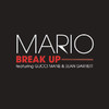 Break Up (feat. Gucci Mane & Sean Garrett) - Single, Mario