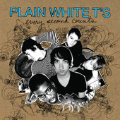 Every Second Counts, Plain White T