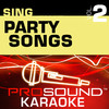 Sing Party Songs, Vol. 2 (Karaoke Performance Tracks), ProSound Karaoke Band