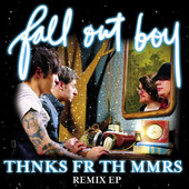 Thnks Fr Th Mmrs Remix - EP, Fall Out Boy