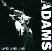 Live! Live! Live!, Bryan Adams