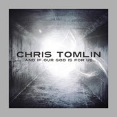 And If Our God Is for Us... (Deluxe Edition), Chris Tomlin