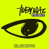 tobyMac - Eye On It (Deluxe Edition) artwork