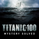 Titanic At 100: Mystery Solved artwork