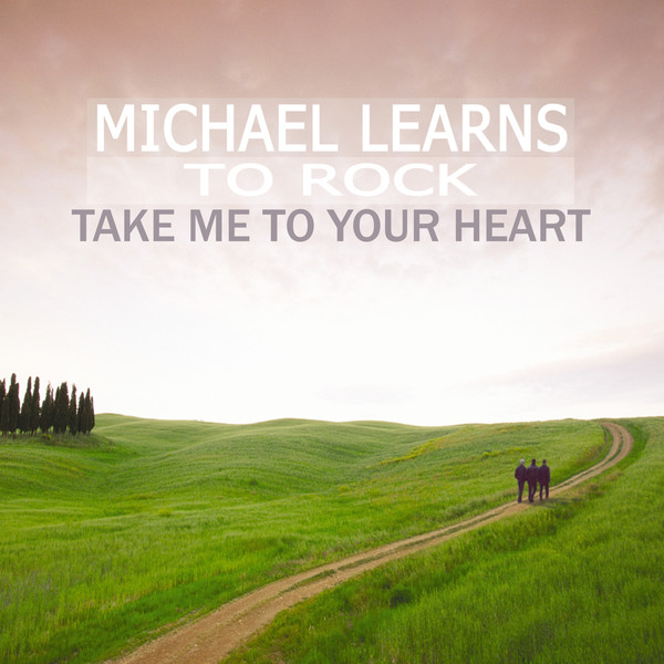 michael learns to rock take me to your heart