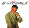 Montand d'hier et d'aujourdhui, Yves Montand