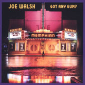 Got Any Gum?, Joe Walsh