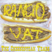 The Cheesteak Years, Rancid Vat