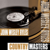 Country Masters: John Wesley Ryles, John Wesley Ryles