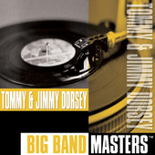 Big Band Masters: Tommy & Jimmy Dorsey, Tommy & Jimmy Dorsey
