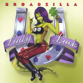 Lady Luck, Broadzilla