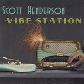 Vibe Station, Scott Henderson