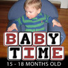 Baby Time: 15-18 Months Old