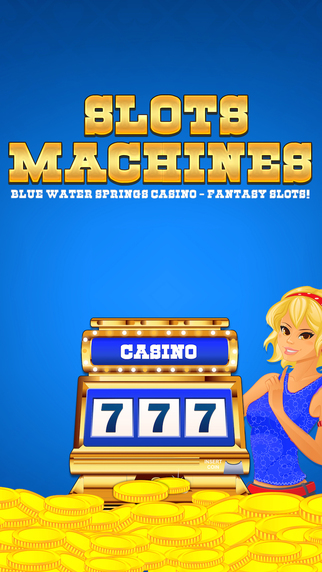 Slot Machine Casino - Blue Water Springs Casino - Fantasy Slots