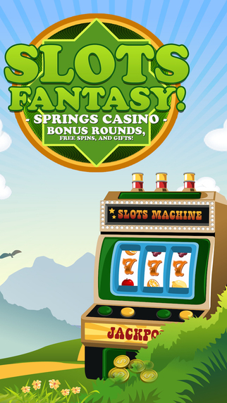 Slots Fantasy - Springs Casino Pro - Bonus rounds free spins and gifts