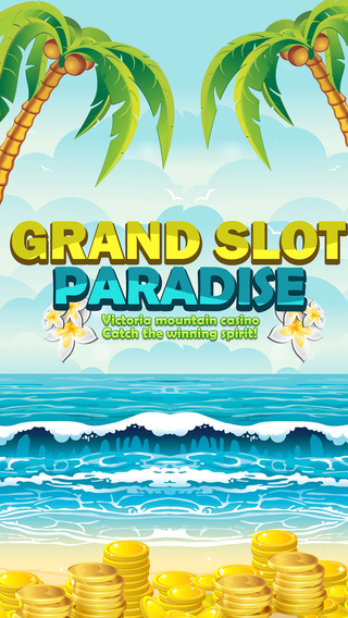 Grand Slots Paradise - Victoria Mountain Casino - Catch the winning spirit