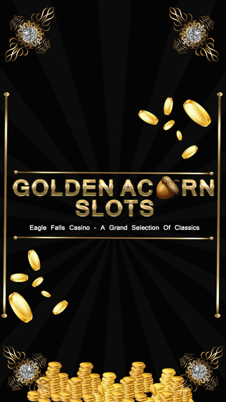 Golden Acorn Slots Pro - Eagle Falls Casino - A grand selection of classics
