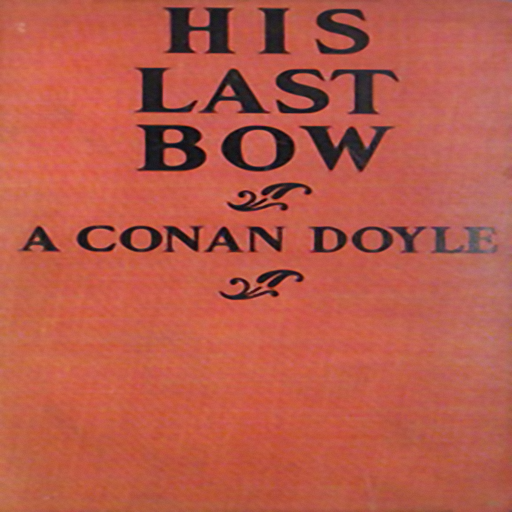 His Last Bow, by Arthur Conan Doyle