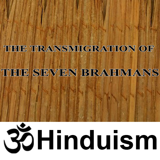 The Transmigration of the Seven Brahmans .