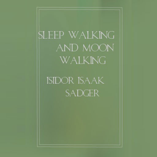 Sleep Walking and Moon Walking