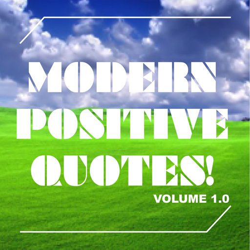 MODERN POSITIVE QUOTES