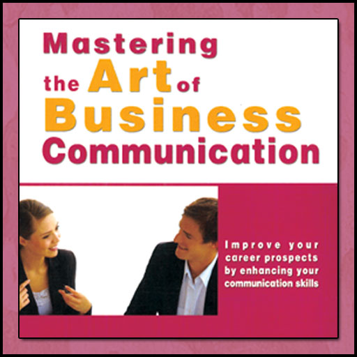 Mastering the Art of Business Communication