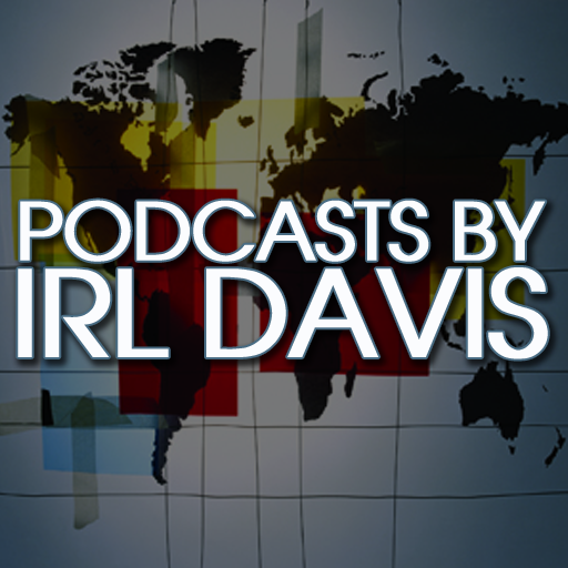 Podcasts by Irl Davis