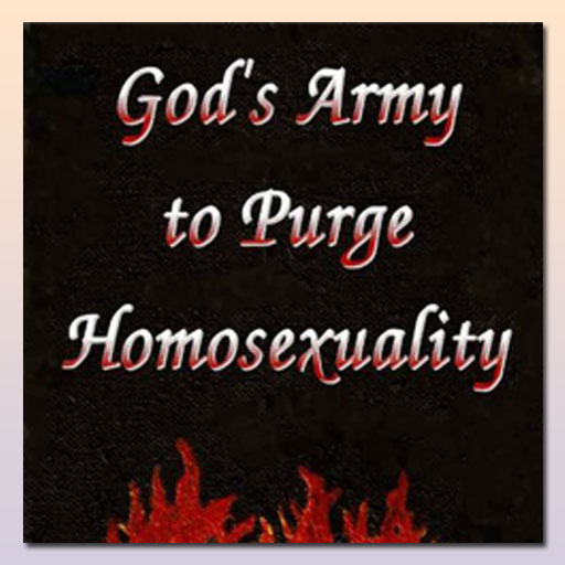 God's Army to Purge Homosexuality by B. Alan Bourgeois