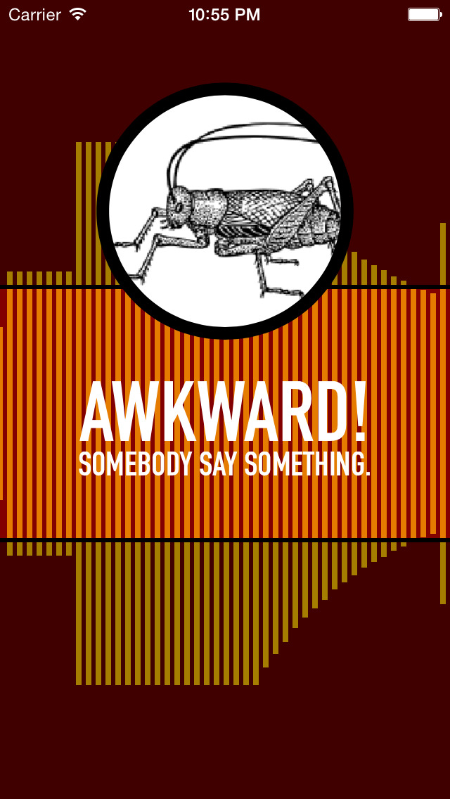 fills awkward silences with the sound of crickets chirping